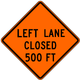 Left Lane Closed 500 FT Sign - X4600-FIV